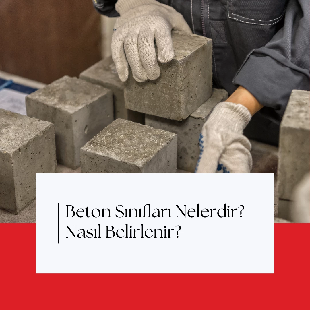 Beton Sınıfları Nelerdir? Beton Sınıfları Nasıl Belirlenir?