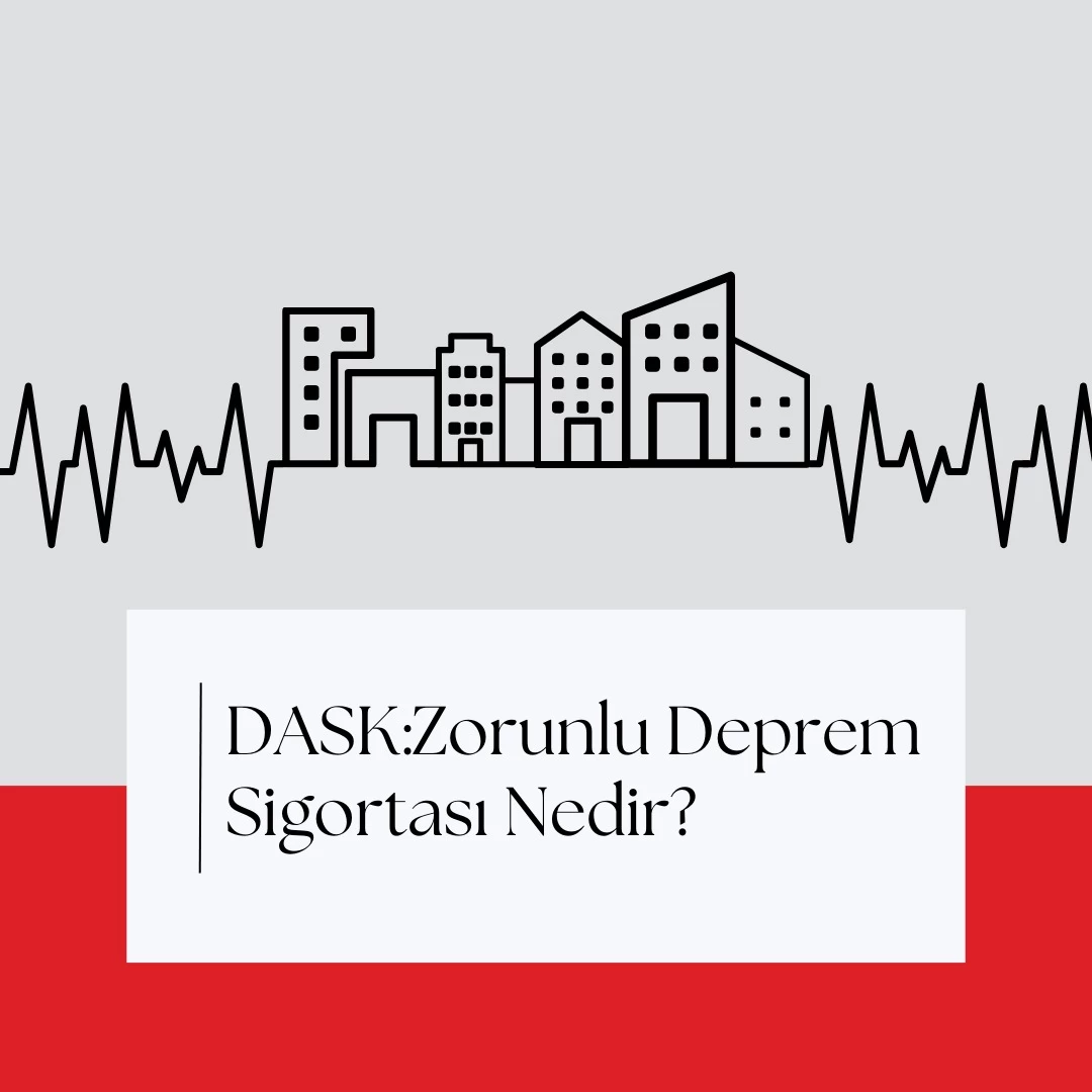 DASK: Zorunlu Deprem Sigortası Nedir?
