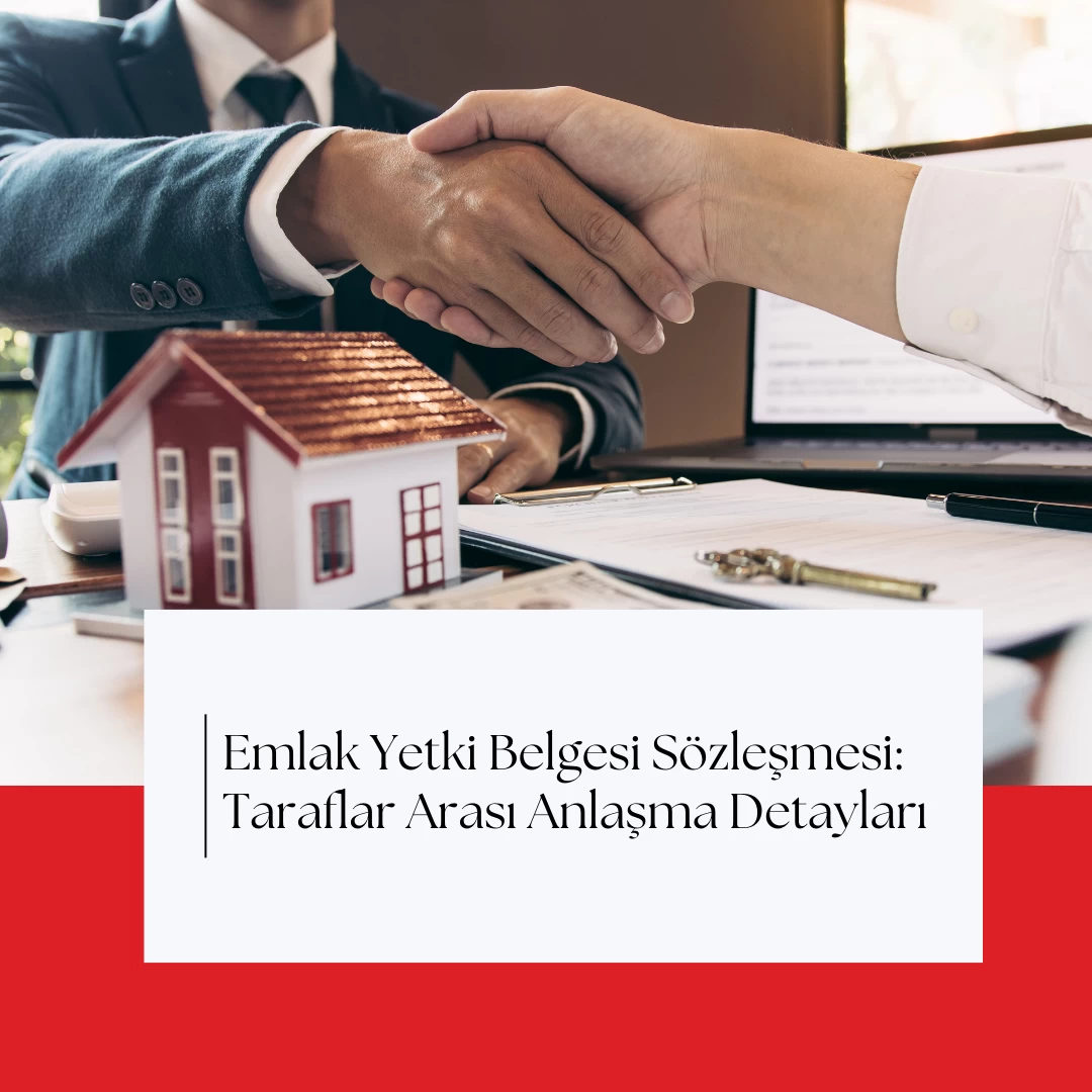 Emlak Yetki Belgesi Sözleşmesi: Taraflar Arası Anlaşma Detayları