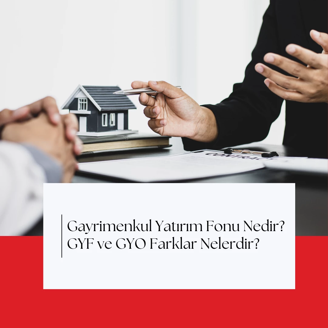 Gayrimenkul Yatırım Fonu Nedir? GYF ve GYO Aralarındaki Farklar Nelerdir?