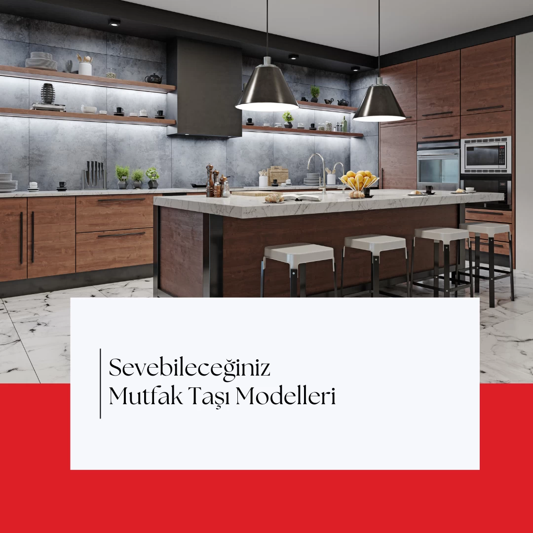 Sevebileceğiniz Mutfak Taşı Modelleri