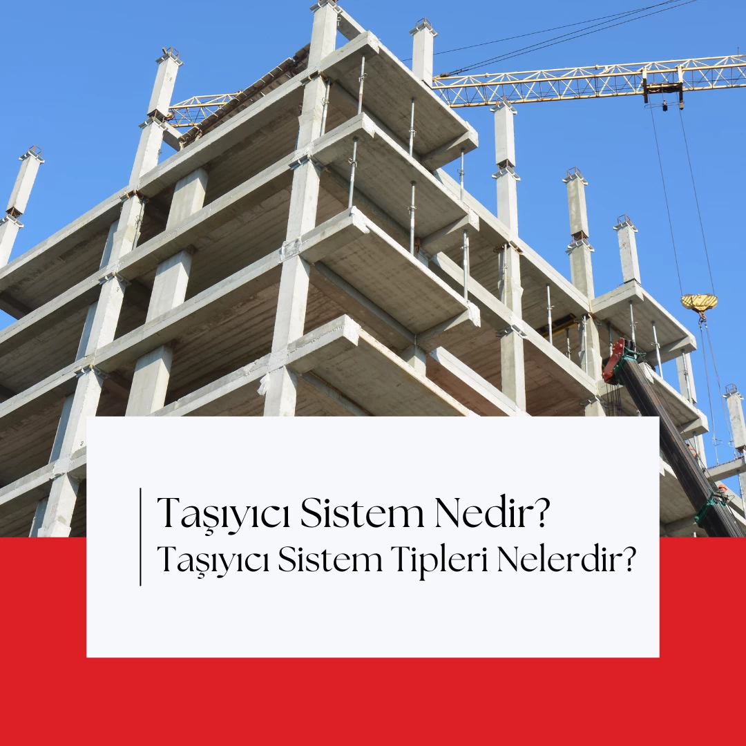 Taşıyıcı Sistem Nedir? Taşıyıcı Sistem Tipleri Nelerdir?