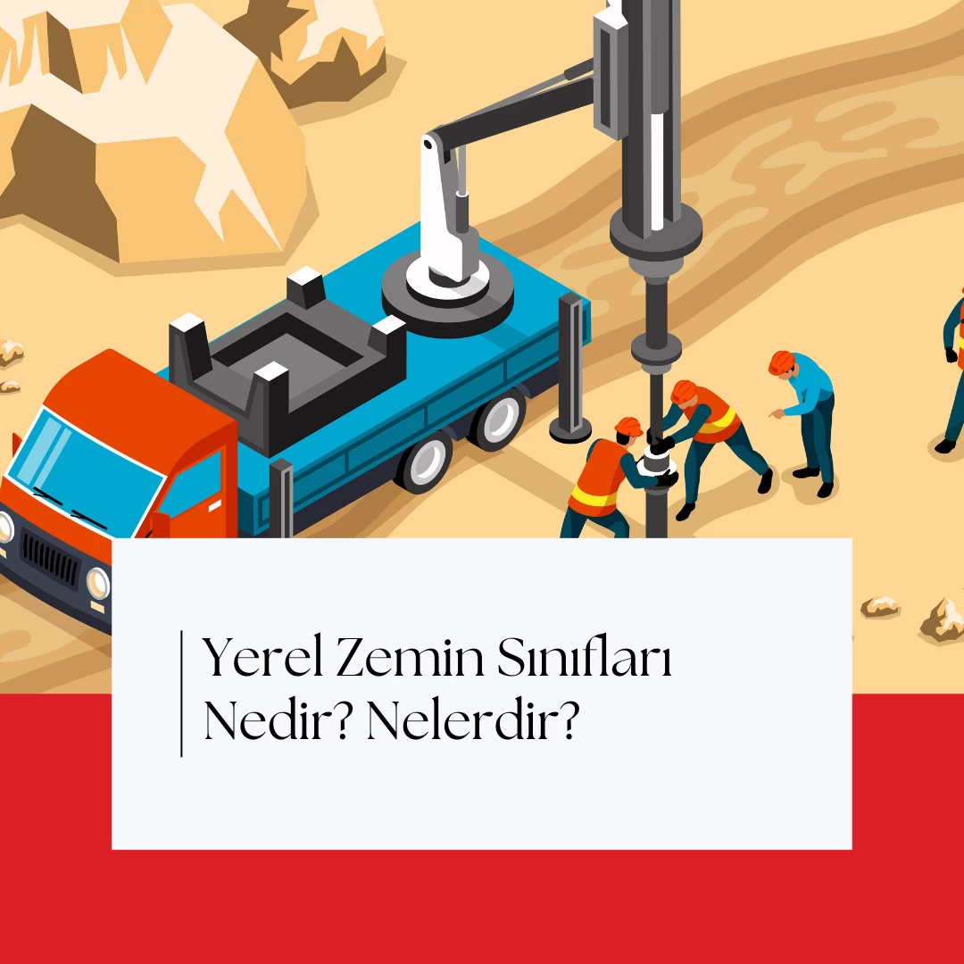 Yerel Zemin Sınıfları Nelerdir? Yerel Zemin Sınıfları Nasıl Belirlenir?